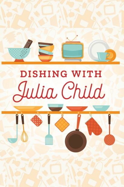 Poster for Dishing With Julia Child